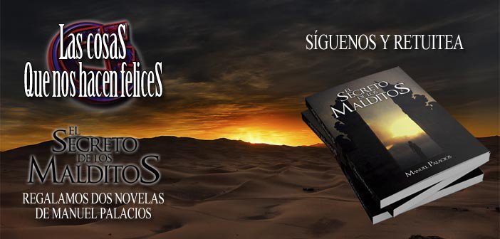 Cosas_Felices's tweet photo. ¡¡¡Recordad!!! Sorteamos dos novelas de El secreto de los  malditos de Manuel Palacios. ¿Cómo participar? Síguenos + Retuit https://t.co/svFnn9stoj