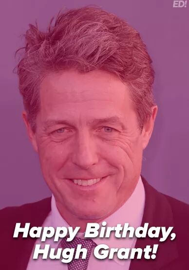 Happy birthday to Hugh Grant who turns 57 years old today!  