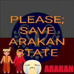 please,Save Arakan State