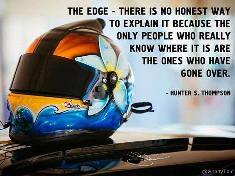 The edge - there is no honest way to explain it because the only people who really know where it is are the ones who have gone over