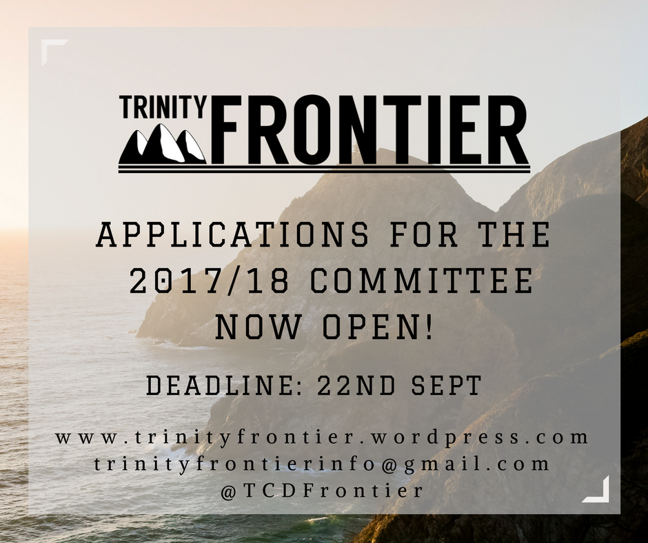 TCDFrontier's tweet image. Applications now open for Trinity Frontier Magazine&apos;s 2017/18 committee! Application form here: goo.gl/KQSW79 Deadline 22nd Sept.
