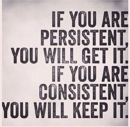 tomorrowsman's tweet image. Persistence will help you get what you want. Consistency will help you keep what you have. #KeepGoing #NeverGiveUp