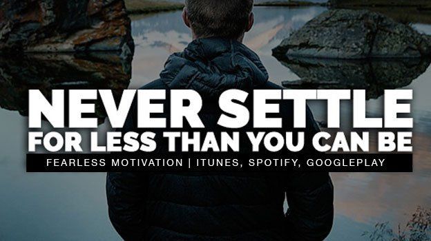 fearlessmotivat's tweet image. #NEVERSETTLE for anything less than you can be. Never settle for less than your true potential
