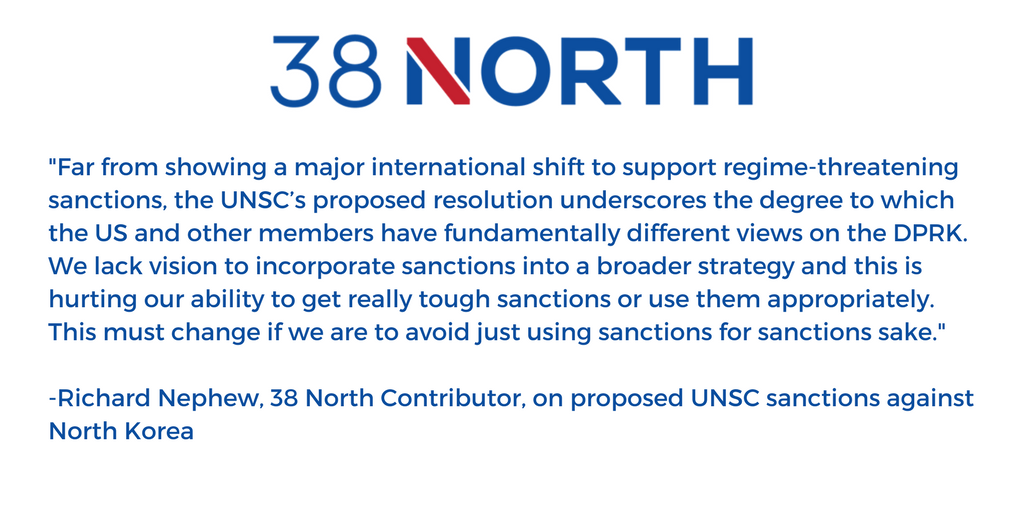 A quote card says, "...the UNSC’s proposed resolution underscores the degree to which the US and other members have fundamentally different views on the DPRK. We lack vision to incorporate sanctions into a broader strategy and this is hurting our ability to get really tough sanctions or use them appropriately. This must change if we are to avoid just using sanctions for sanctions sake." -Richard Nephew, 38 North