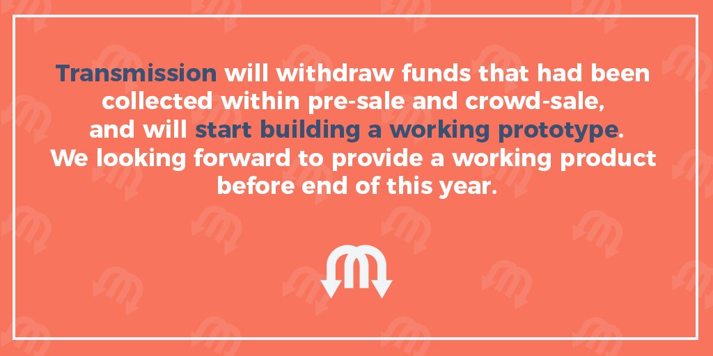tmisssion's tweet photo. Transmission will withdraw funds that had been collected within pre-sale and crowd-sale, and will start building a working prototype #icotmn https://t.co/S8yXlt27Fe
