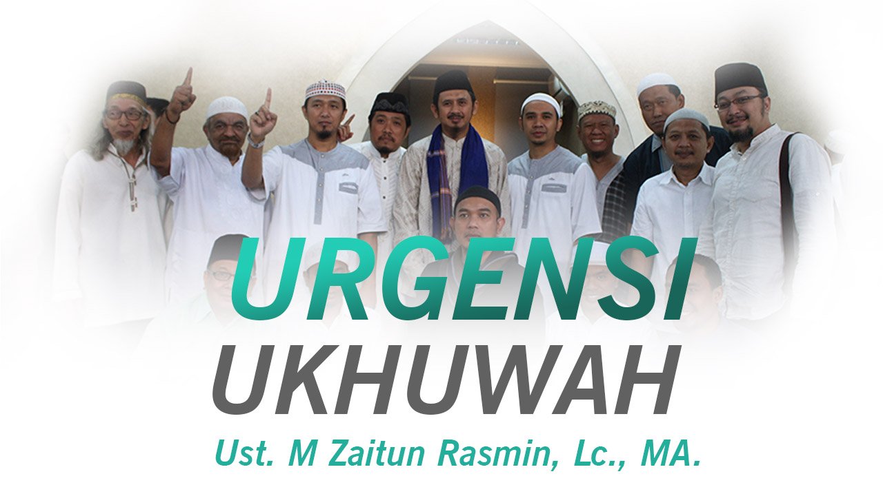 UKHUWAH ISLAMIYAH – ZAITUN RASMIN