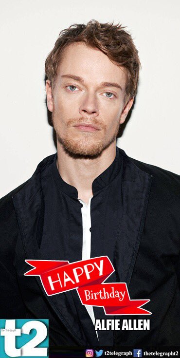 T2 wishes a very happy birthday to aka Alfie Allen. 