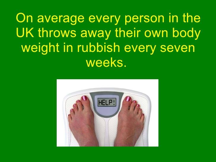 On average every person in the #UK throws away their body weight in #rubbish every seven weeks.
