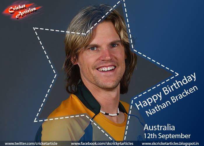 Happy Birthday to former Australian tall left-arm seamer Nathan Bracken.  