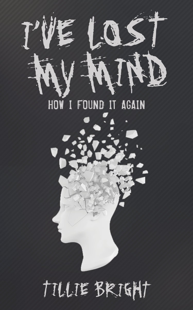 tilb30's tweet image. &quot;I&apos;ve Lost My Mind: How I found it again&quot;#CSA #MenTalIllness #Addiction Visit me on my author web page tilliebright.com  C U soon.