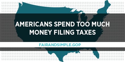 HouseGOP's tweet image. RT if you agree → Americans spend TOO much money filing taxes.