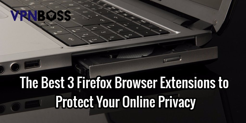 coxtech's tweet image. The Best 3 Firefox Browser Extensions to Protect Your Online #Privacy buff.ly/2jkU1bR #security #vpnboss