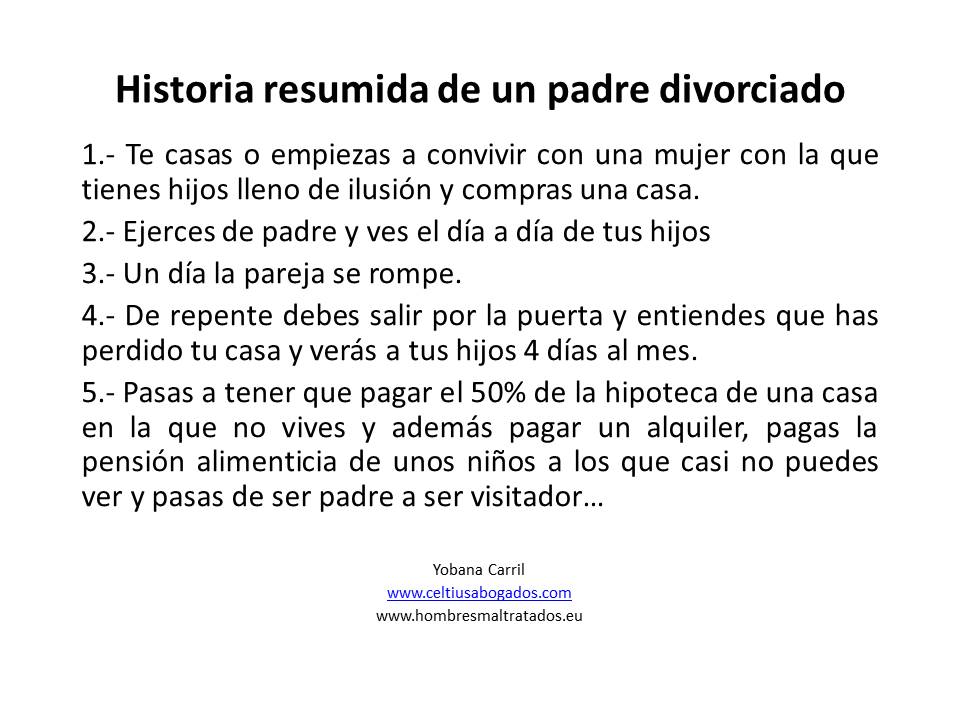 Os presento la historia (muy) resumida de un padre divorciado en este país.

¿Duro, verdad?