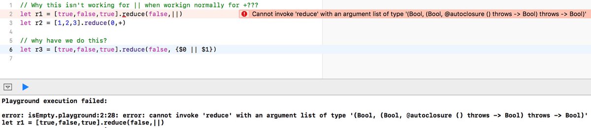 Why in Swift [true,false,true].reduce(false,||) can't get compiled and we have to use [true,false,true].reduce(false, {$0 || $1}) ???