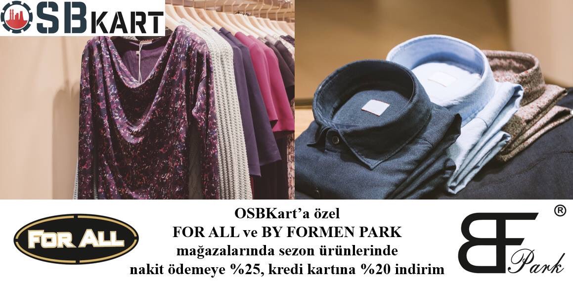 OSBKart’a özel FOR ALL ve BY FORMEN PARK mağazalarında nakit ödemeye %25, kredi kartına %20 indirim! Detaylar osbkart.com'da