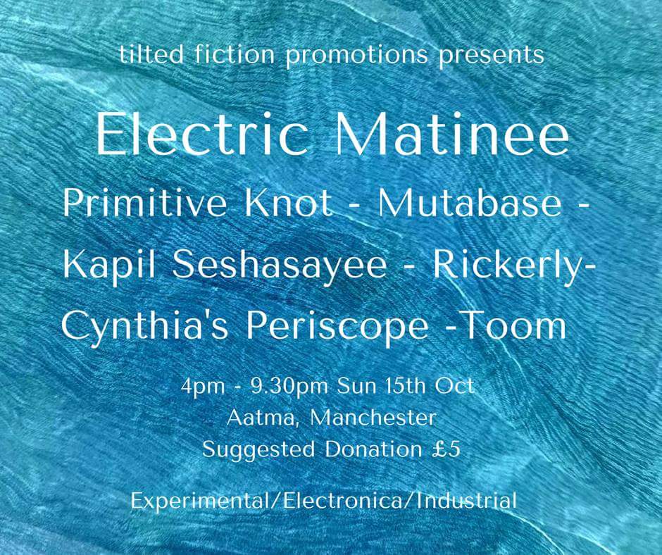 TiltedFiction's tweet photo. Electric Matinee Sun 15th Oct @AatmaVenue w/ @PrimitiveKnot @mutabase @redPrism1 @CynthiasPerisco @Rickerly + Toom https://t.co/yEI6oAgPFJ
