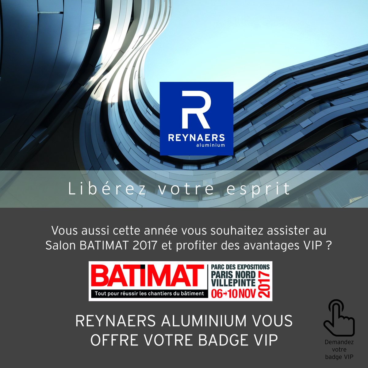 REYNAERS_FRANCE's tweet photo. #Batimat Reynaers Aluminium vous offre votre badge VIP ici >> https://t.co/kNqc8EkLxL @Batimat @MondialBatiment #Menuiserie https://t.co/QCHvZBwN8n