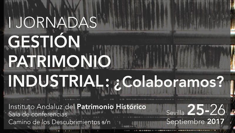 25-26/09 Jornadas Gestión Patrimonio Industrial: ¿Colaboramos? 
Inscripción gratuita #GestiónPatrimonioIndustrial17 buff.ly/2jtzxxV