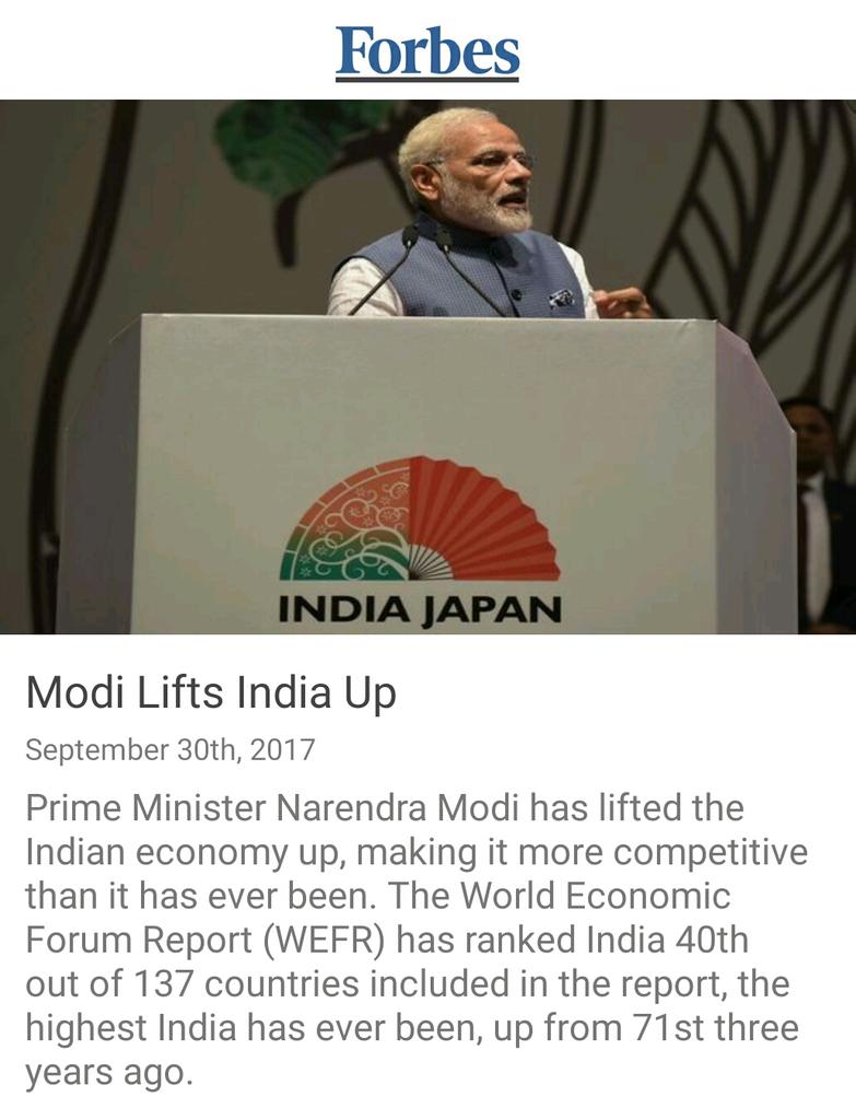 World Economic Forum Report Says Indian Economy's Competitiveness Has Improved.
2014 rank - 71
2017 rank - 40

"Modi Lifts India Up"- Forbes