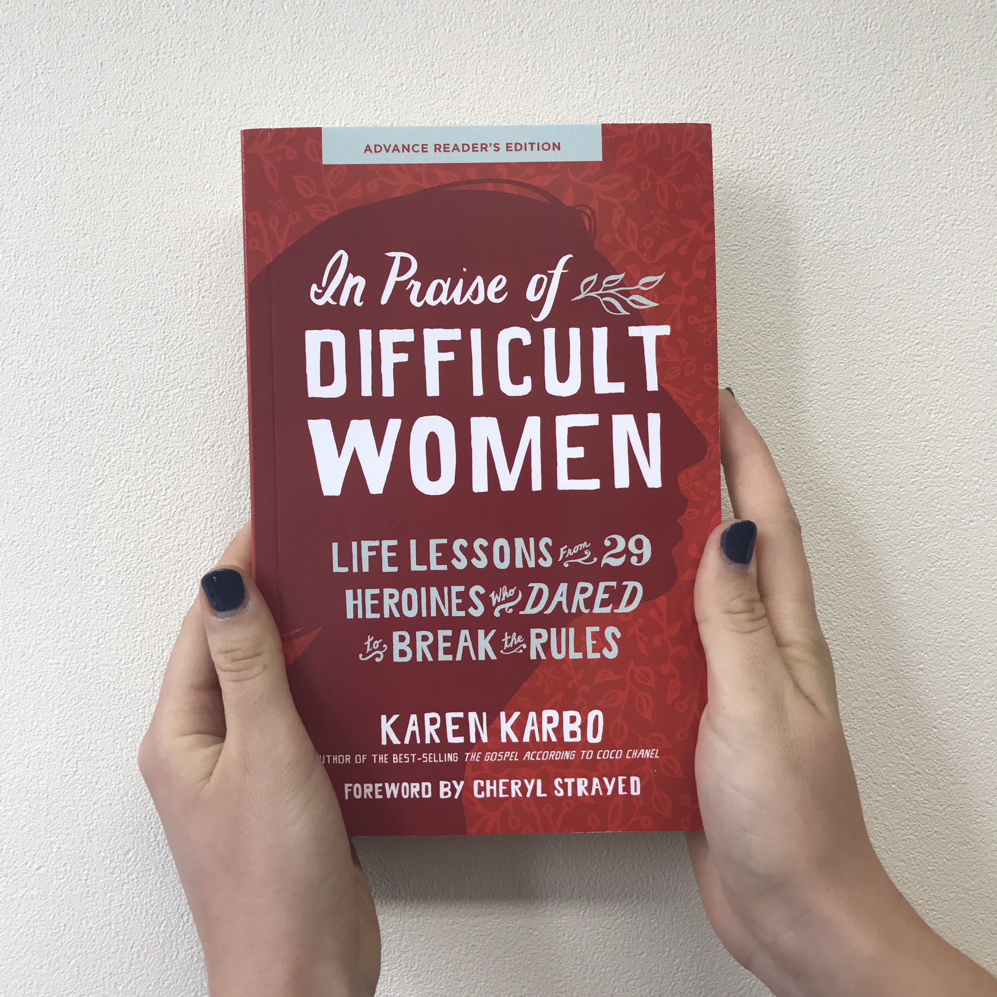 In Praise of Difficult Women: Life Lessons From 29 Heroines Who Dared to  Break the Rules