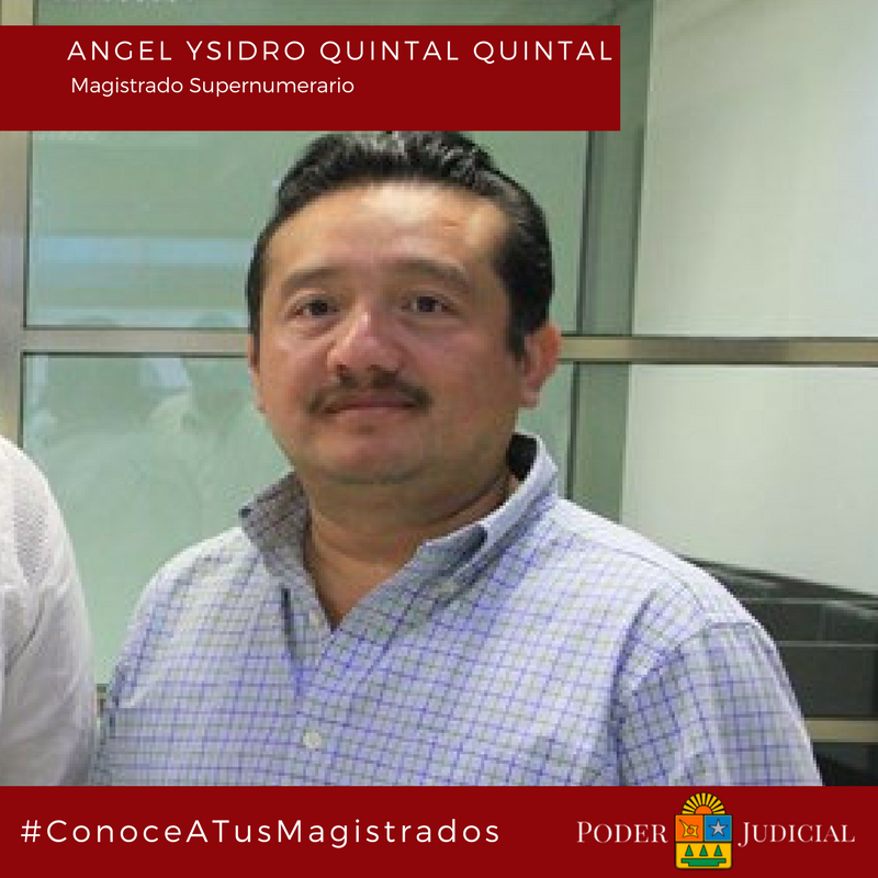 #ConoceATusMagistrados El Lic. Angel Ysidro Quintal Quintal es magistrado supernumerario en el Tribunal Superior de Justicia #QRoo