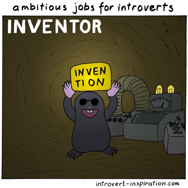 IntrovertZayts's tweet image. A job offer for ambitious introverts: hide in your garage for a while and invent something that changes the world! #introvert