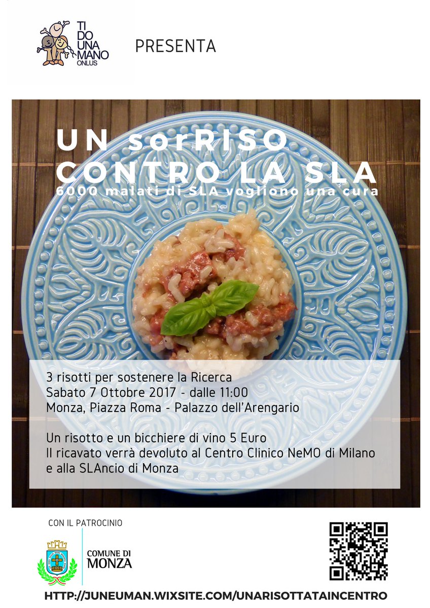 Un Sorriso contro la SLA 
3 risotti per sostenere la Ricerca
Sabato 7 Ottobre 2017 – dalle 11:00
Monza, Piazza Roma – Palazzo dell’Arengario
