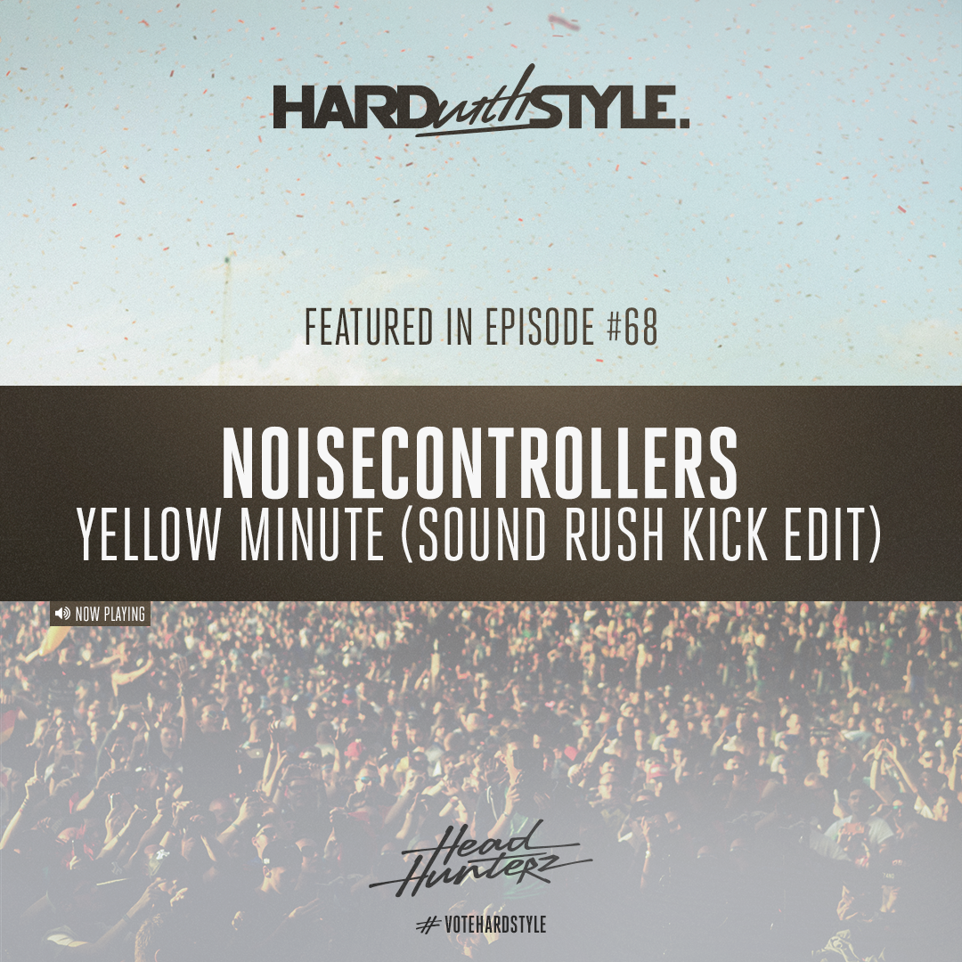 Hardwithstyle's tweet photo. Lucky no 13 belongs to the talented boys of Sound Rush – wicked edit! 13. @noisecontroller – Yellow Minute ( @SoundRush_ Kick Edit)
#HWS68 https://t.co/LtMfZBgd35