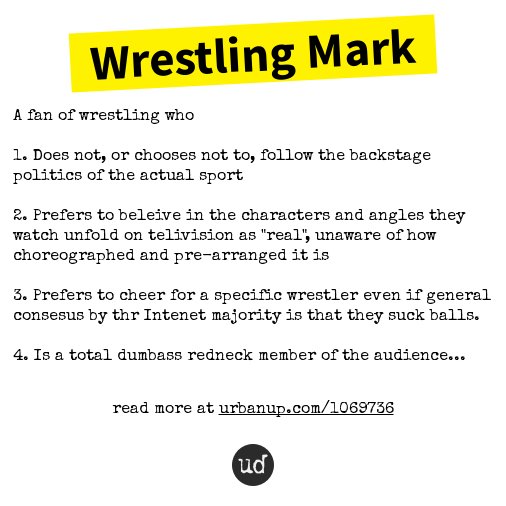 Urban Dictionary on Twitter "Wrestling Mark A fan of wrestling who 1