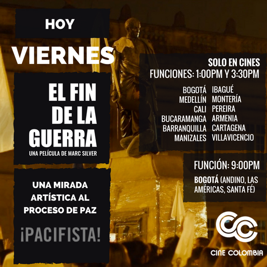 finguerracine's tweet photo. HOY VIERNES, #ElFinDeLaGuerra ¿llegó? Descúbralo usted en salas de @Cine_Colombia de todo el país Una mirada artística del proceso de paz. https://t.co/VZx0BIQrBj