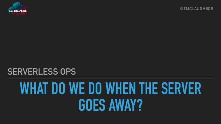 tmclaughbos's tweet photo. I've published my slide deck from #KeepItLowConf! #Serverless Ops: What do we do when the server goes away? https://t.co/iMgo033EdU https://t.co/DaxLZSefTW