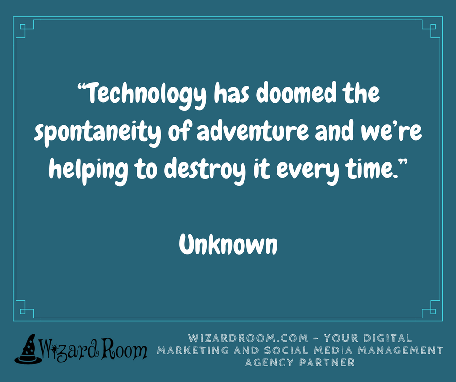 WizardRoom's tweet photo. “Technology has doomed the spontaneity of adventure and we’re helping to destroy it every time.”

-Unknown https://t.co/MhU6IqwMOG