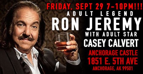 The Man, The Legend @RealRonJeremy is @castlemegastore #anchorage tonite from 7-10pm along with @caseycalvertxx Come join us!