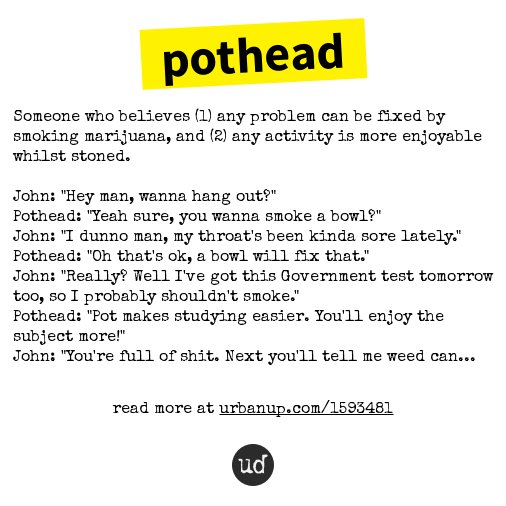 Urban Dictionary on Twitter "pothead Someone who believes (1) any
