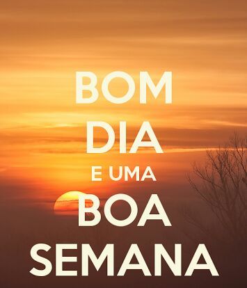 Bom dia amigos!
Semana começando. Deus abençoe a todos! 😘