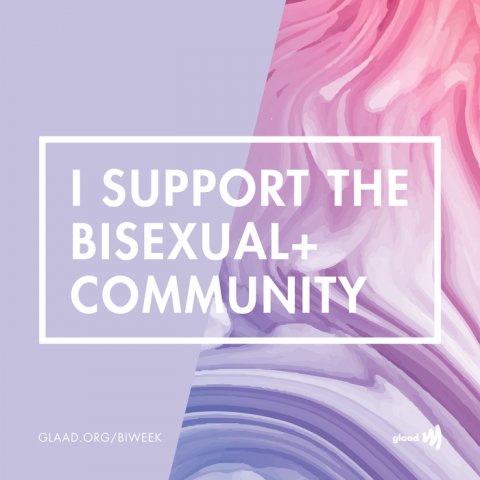 I support the bisexual+ community. <http://glaad.org/biweek>. Logo: GLAAD.
