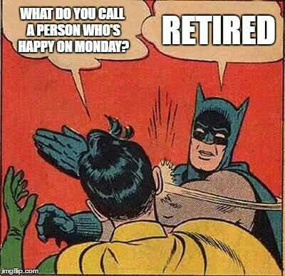 Letsgetwordy's tweet photo. What do you call a #person who's #happy on #Monday ? #retired #letsgetwordy #batman https://t.co/Xk61WfaBVO