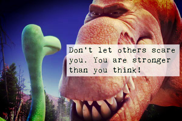 iamnicedino's tweet photo. Don't let others scare you. You are stronger than you think! #nicedino https://t.co/xm2BW9YmcA