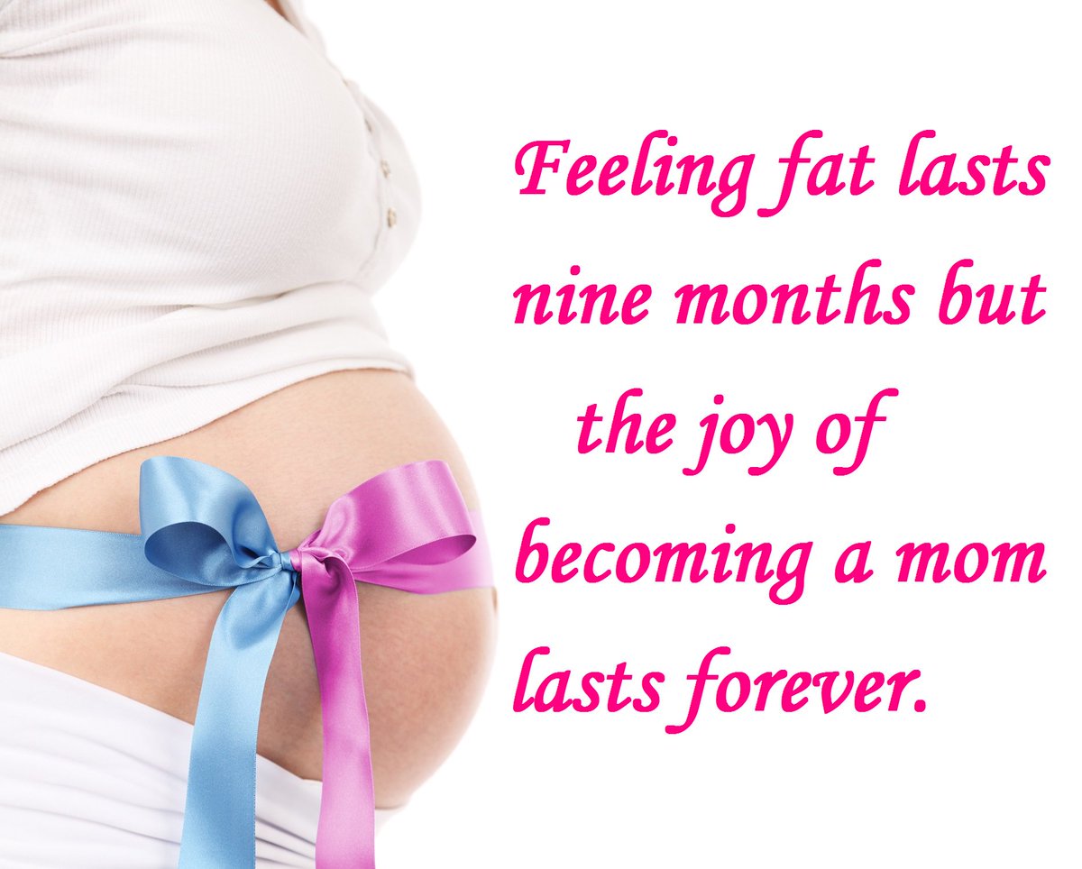 Feeling fat lasts nine months but the joy of becoming a mom lasts forever.#Pregnancy #Baby #Mother