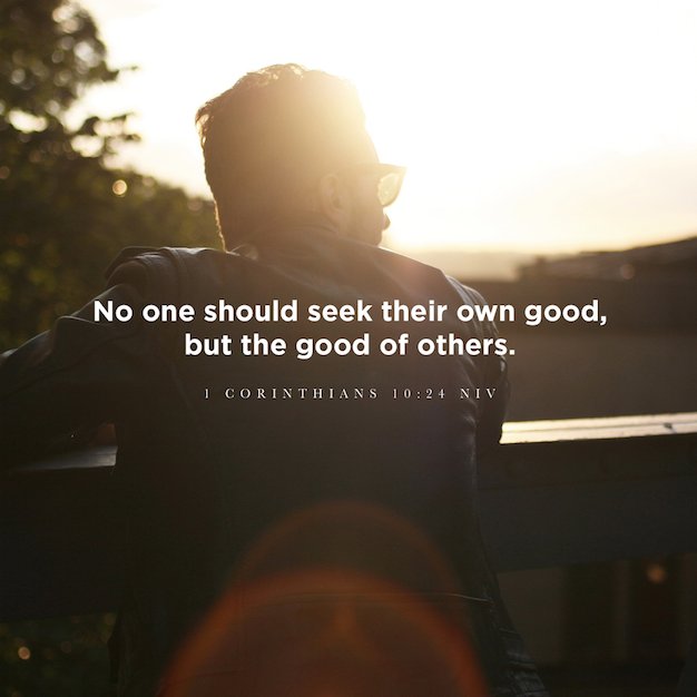 How are you seeking the good of others today?
