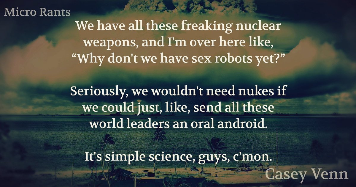 CaseyVenn's tweet photo. #MicroRants #rant #comedy #nuke #sexrobot #duh #oralandroidsthough https://t.co/Z6QfToqssC