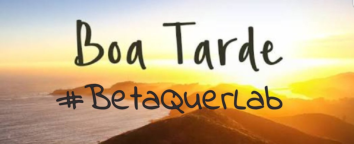 Boa taarde!!  #BetaQuerLab #BetaQuerLabTercou