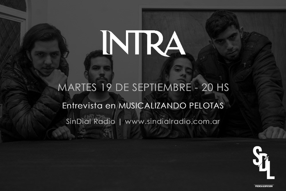 << ENTREVISTA EN VIVO >>
-
HOY 20hs INTRA en Musicalizando Pelotas, de cara al show 6/10 en CABA.
-
SinDial Radio en radioired.com.ar