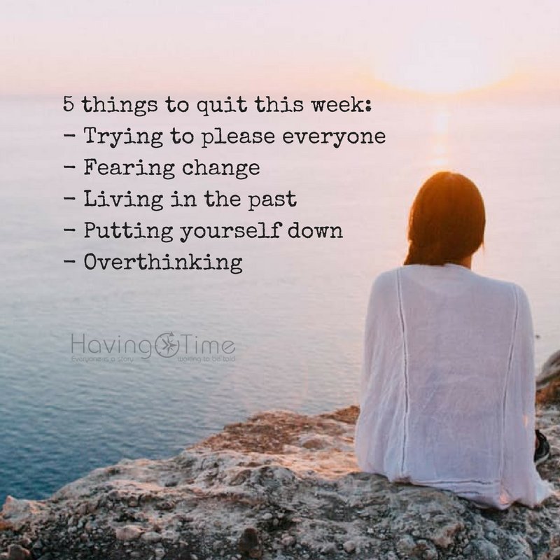 👊 5 things to quit:
 
- Trying to please everyone
- Fearing change
- Living in the past
- Putting yourself down
- Overthinking

#motivation