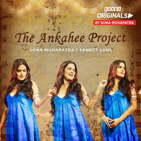 Have you heard the latest track #Ankahee by Sona Mohapatra? Not yet? This is a must track on your playlist!