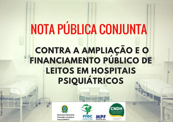 Resultado de imagem para NOTA PÚBLICA CONJUNTA CONTRA A AMPLIAÇÃO E O FINANCIAMENTO PÚBLICO DE LEITOS EM HOSPITAIS PSIQUIÁTRICOS