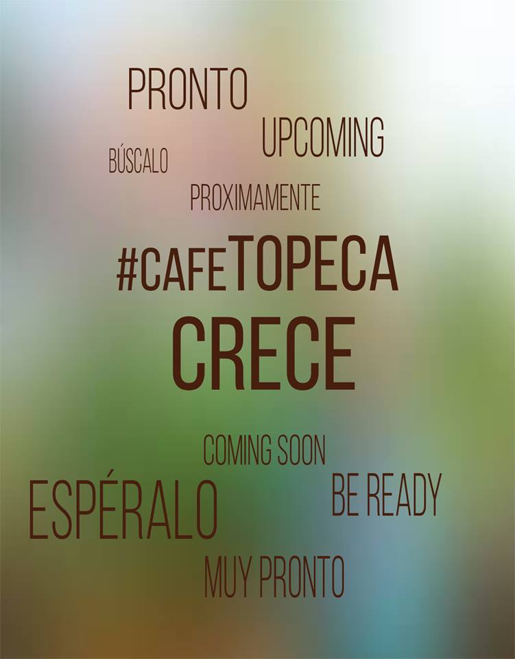 Pensando en ti #CafeTopecaCrece espéralo muy pronto