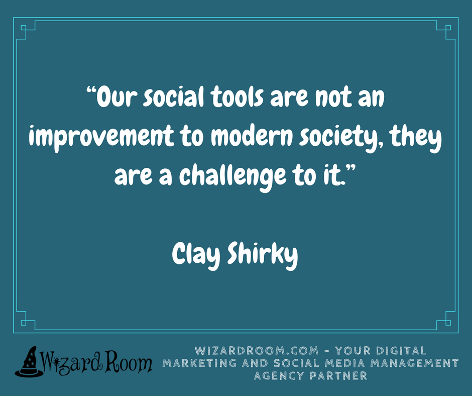 WizardRoom's tweet photo. “Our social tools are not an improvement to modern society, they are a challenge to it.”

-Clay Shirky https://t.co/zSFHQv1sWz