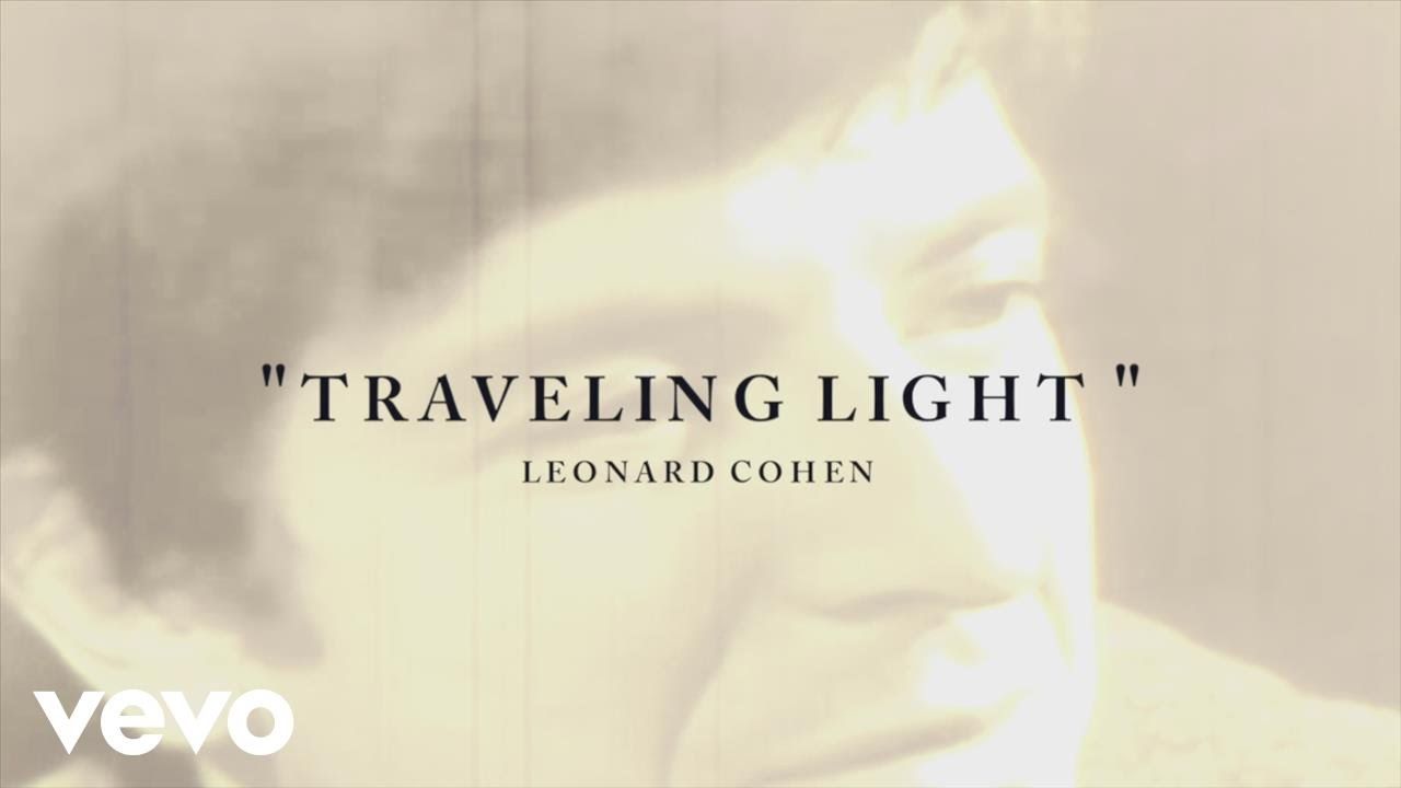 Happy Birthday.  Much missed.   Leonard Cohen - Traveling Light (Lyric)  
