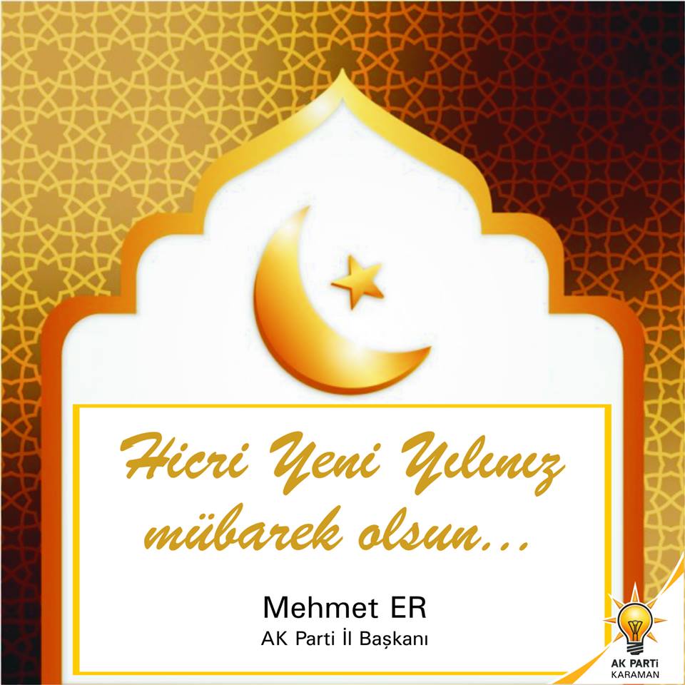 AK Parti Karaman İl Başkanı Mehmet Er ; Hicri yeni yılımız mübarek olsun.